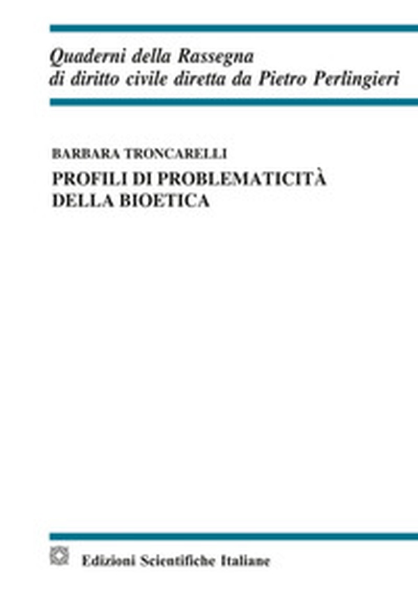 Profili di problematicità della bioetica - Librerie.coop Profili di problematicità della bioetica - Librerie.coop