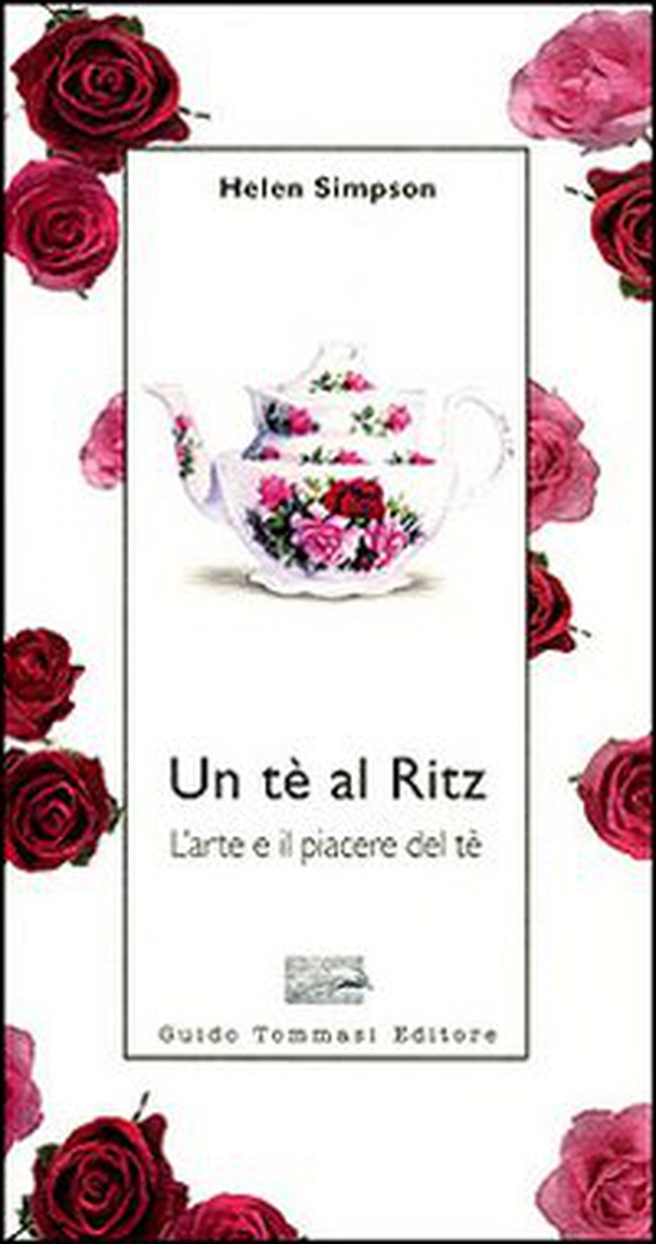 Un tè al Ritz. L'arte e il piacere del tè - Librerie.coop Un tè al Ritz. L'arte e il piacere del tè - Librerie.coop