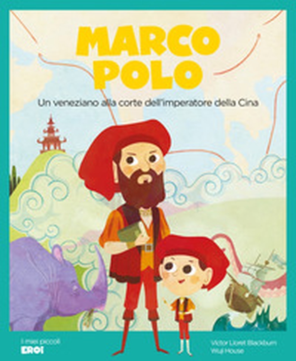 Marco Polo. Un veneziano alla corte dell'imperatore della Cina - Librerie.coop Marco Polo. Un veneziano alla corte dell'imperatore della Cina - Librerie.coop