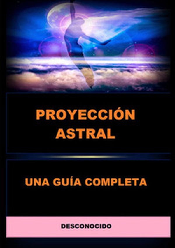 Proyección astral. Una guía completa - Librerie.coop Proyección astral. Una guía completa - Librerie.coop