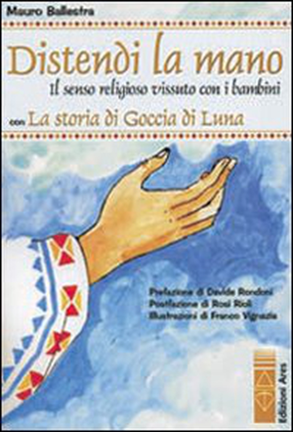 Distendi la mano. Il senso religioso vissuto con i bambini - Librerie.coop Distendi la mano. Il senso religioso vissuto con i bambini - Librerie.coop