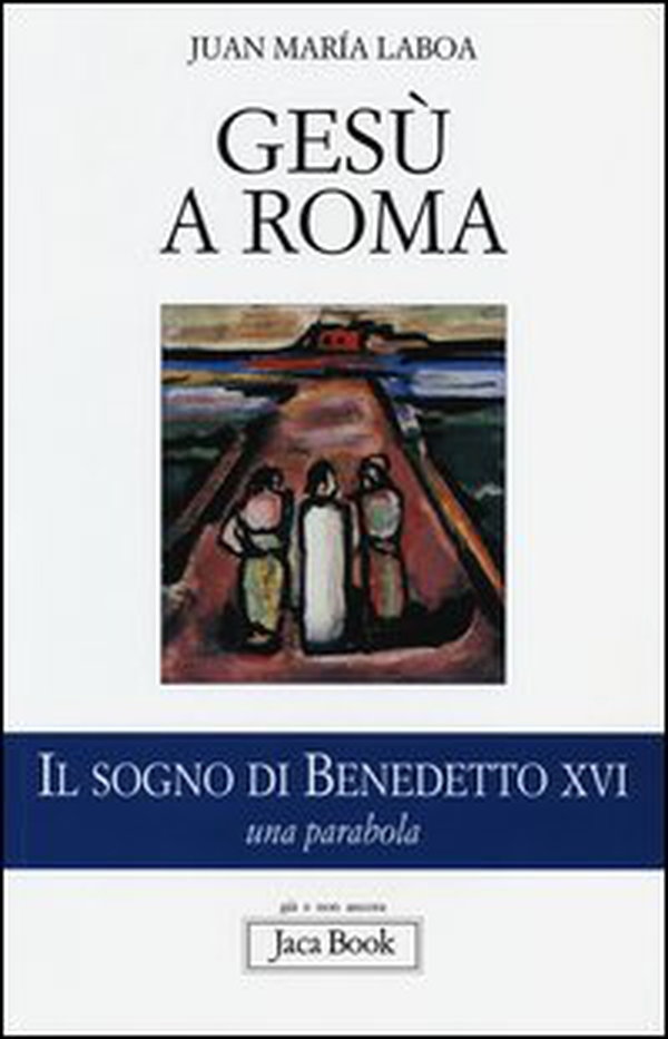 Gesù a Roma. Il sogno di Benedetto XVI. Una parabola - Librerie.coop Gesù a Roma. Il sogno di Benedetto XVI. Una parabola - Librerie.coop
