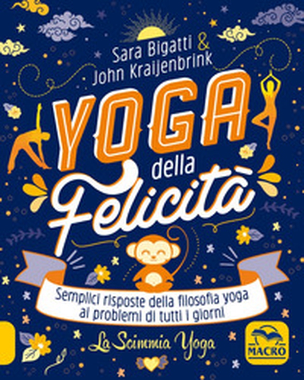Yoga della felicità-La scimmia yoga. Semplici risposte della filosofia yoga ai problemi di tutti i giorni - Librerie.coop Yoga della felicità-La scimmia yoga. Semplici risposte della filosofia yoga ai problemi di tutti i giorni - Librerie.coop