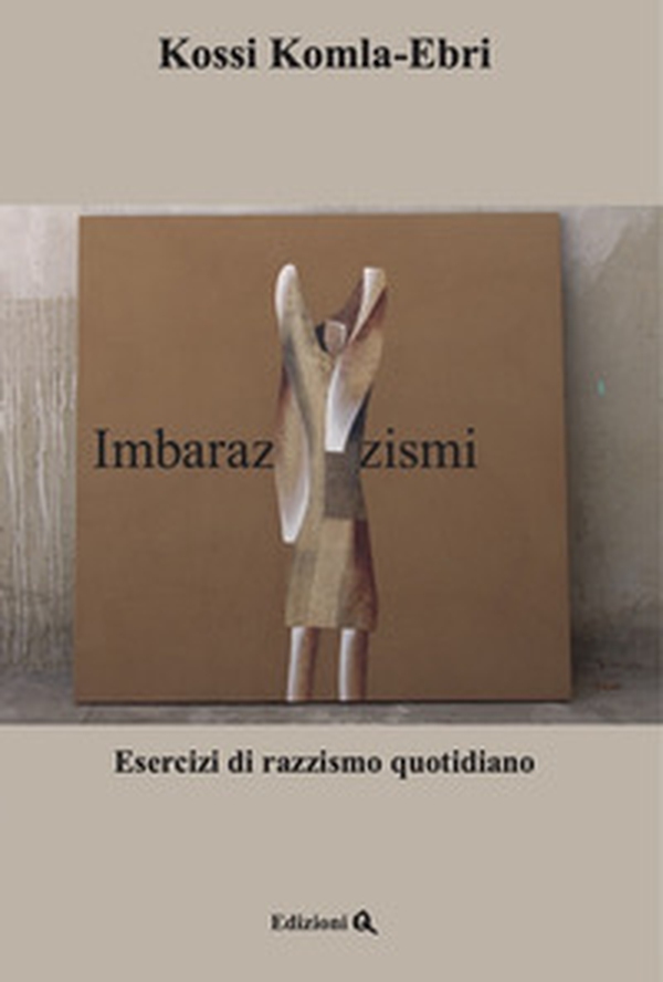 Imbarazzismi. Esercizi di razzismo quotidiano. Testo arabo a fronte - Librerie.coop Imbarazzismi. Esercizi di razzismo quotidiano. Testo arabo a fronte - Librerie.coop