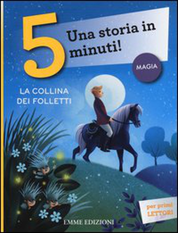La collina dei folletti. Una storia in 5 minuti! - Librerie.coop La collina dei folletti. Una storia in 5 minuti! - Librerie.coop