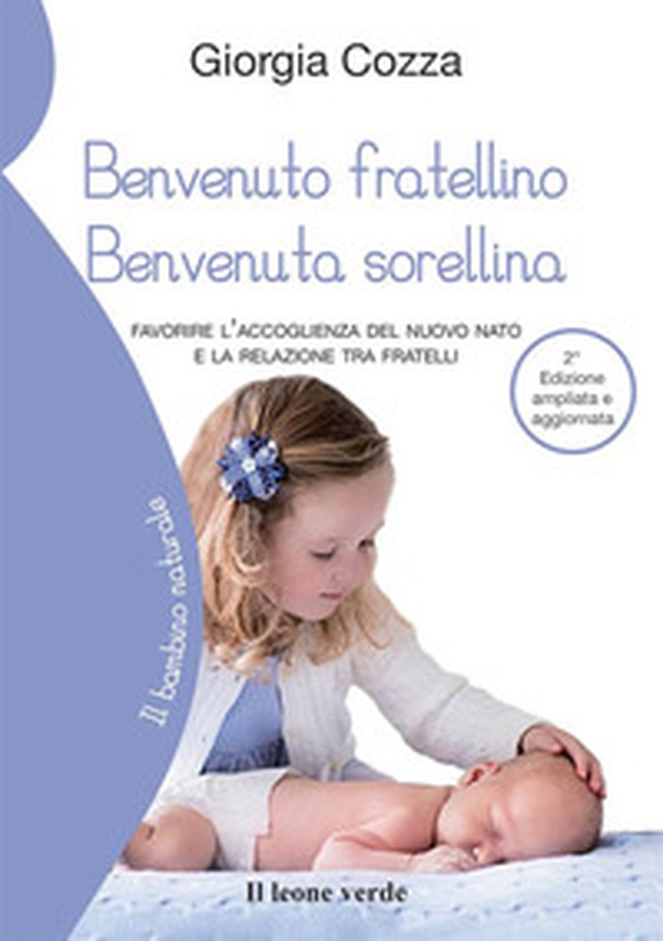 Benvenuto fratellino, benvenuta sorellina. Favorire l'accoglienza del nuovo nato e la relazione tra fratelli - Librerie.coop Benvenuto fratellino, benvenuta sorellina. Favorire l'accoglienza del nuovo nato e la relazione tra fratelli - Librerie.coop