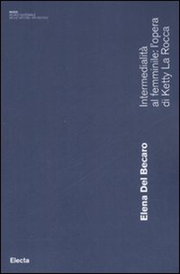 Intermedialità al femminile: l'opera di Ketty La Rocca - Librerie.coop Intermedialità al femminile: l'opera di Ketty La Rocca - Librerie.coop