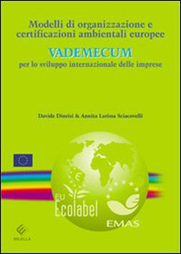 Modelli di organizzazione e certificazioni ambientali europee. Vademecum per lo sviluppo internazionale delle imprese - Librerie.coop Modelli di organizzazione e certificazioni ambientali europee. Vademecum per lo sviluppo internazionale delle imprese - Librerie.coop