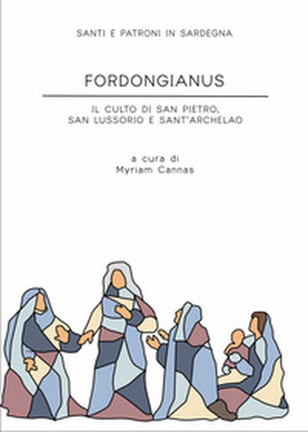 Fordongianus. Il culto di San Pietro, San Lussorio e Sant'Archelao - Librerie.coop Fordongianus. Il culto di San Pietro, San Lussorio e Sant'Archelao - Librerie.coop