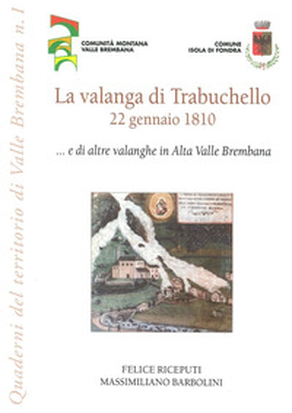 La valanga di Trabuchello. 22 gennaio 1810... e di altre valanghe in alta valle Brembana - Librerie.coop La valanga di Trabuchello. 22 gennaio 1810... e di altre valanghe in alta valle Brembana - Librerie.coop