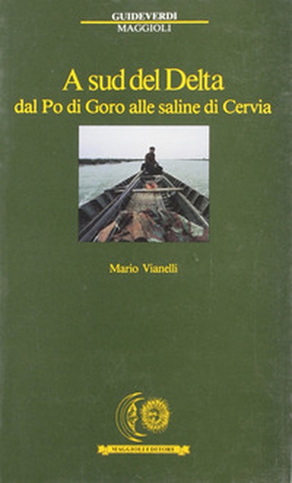 A sud del delta. Dal Po di Goro alle saline di Cervia - Librerie.coop A sud del delta. Dal Po di Goro alle saline di Cervia - Librerie.coop