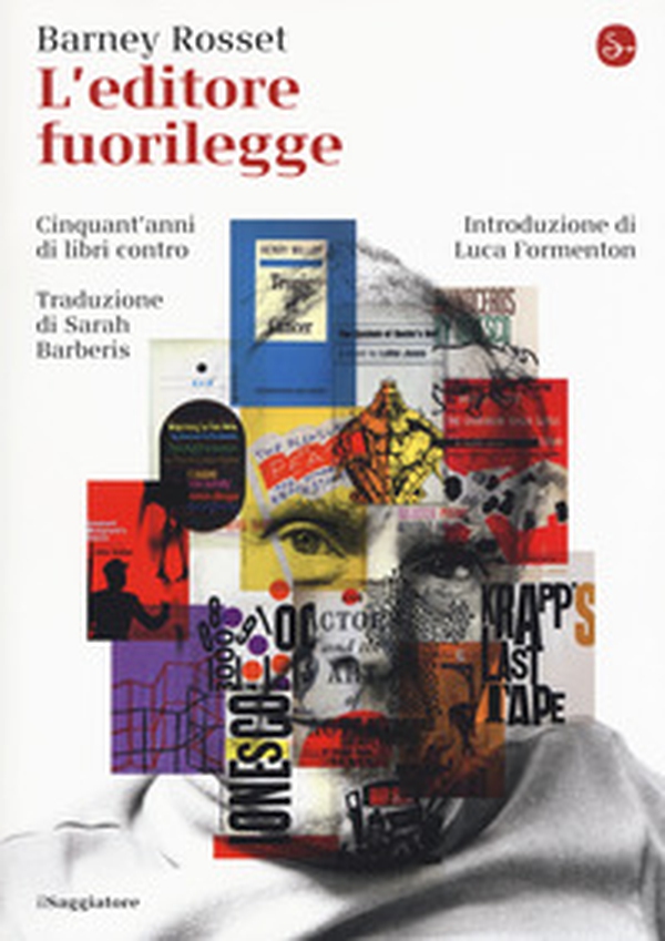 L'editore fuorilegge. Cinquant'anni di libri contro - Librerie.coop L'editore fuorilegge. Cinquant'anni di libri contro - Librerie.coop