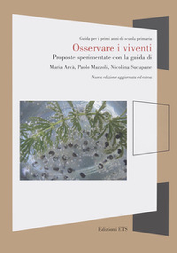 Osservare i viventi. Proposte sperimentate con la guida di Maria Arcà, Paolo Mazzoli, Nicolina Supacane - Librerie.coop Osservare i viventi. Proposte sperimentate con la guida di Maria Arcà, Paolo Mazzoli, Nicolina Supacane - Librerie.coop