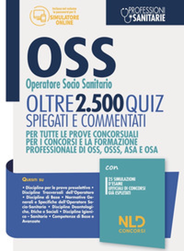 Quiz concorso per OSS 2021 Operatore Socio Sanitario. Oltre 2500 quiz spiegati e commentati. Per tutte le prove concorsuali per i concorsi e la formazione professionale di OSS, OSSS, ASA e OSA - Librerie.coop Quiz concorso per OSS 2021 Operatore Socio Sanitario. Oltre 2500 quiz spiegati e commentati. Per tutte le prove concorsuali per i concorsi e la formazione professionale di OSS, OSSS, ASA e OSA - Librerie.coop