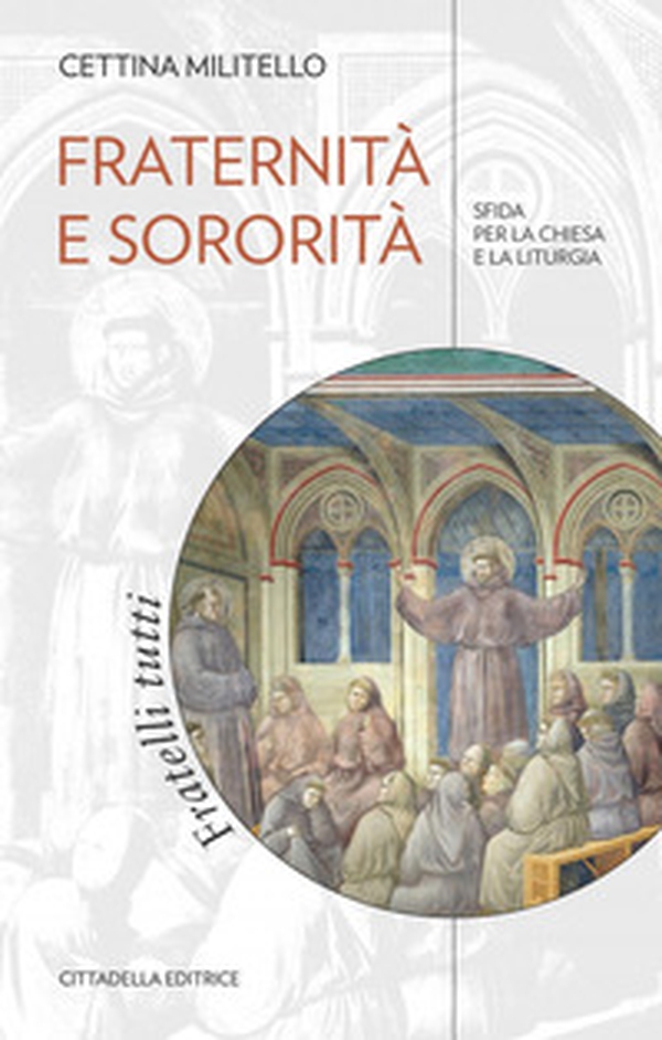 Fraternità e sororità. Sfida per la Chiesa e la liturgia - Librerie.coop Fraternità e sororità. Sfida per la Chiesa e la liturgia - Librerie.coop