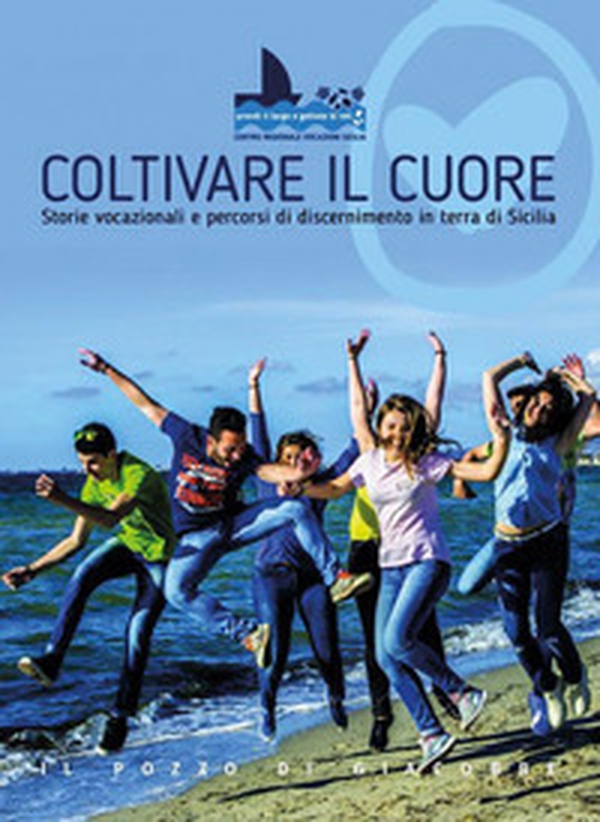 Coltivare il cuore. Storie vocazionali e percorsi di discernimento in terra di Sicilia - Librerie.coop Coltivare il cuore. Storie vocazionali e percorsi di discernimento in terra di Sicilia - Librerie.coop