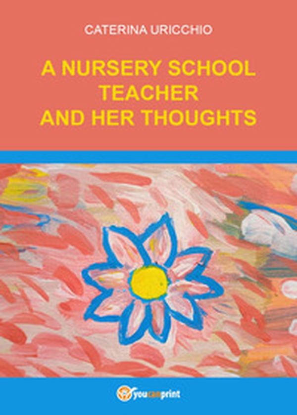 A nursery school teacher and her thoughts - Librerie.coop A nursery school teacher and her thoughts - Librerie.coop