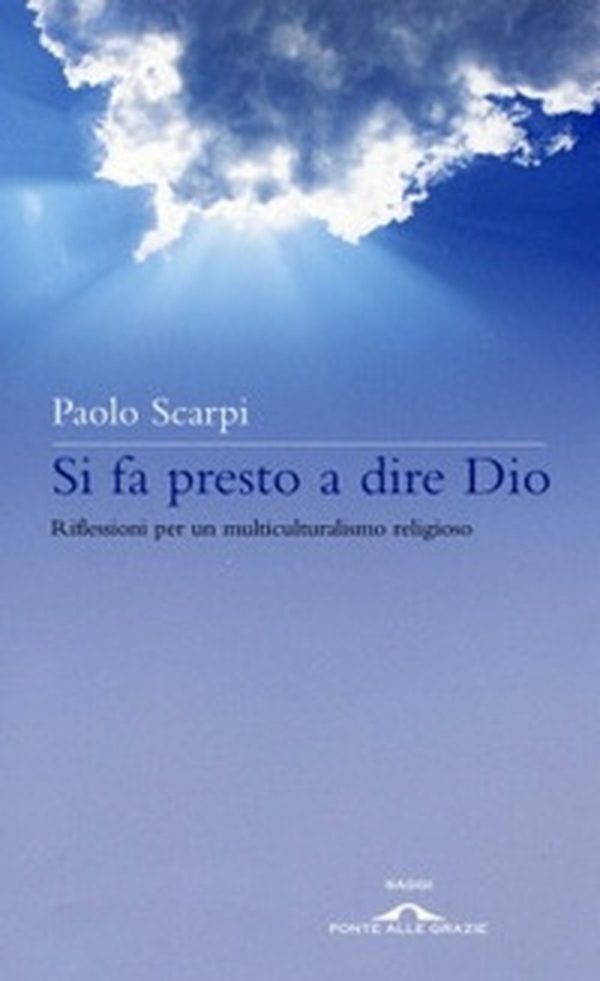 Si fa presto a dire Dio. Riflessioni sul multiculturalismo religioso - Librerie.coop Si fa presto a dire Dio. Riflessioni sul multiculturalismo religioso - Librerie.coop