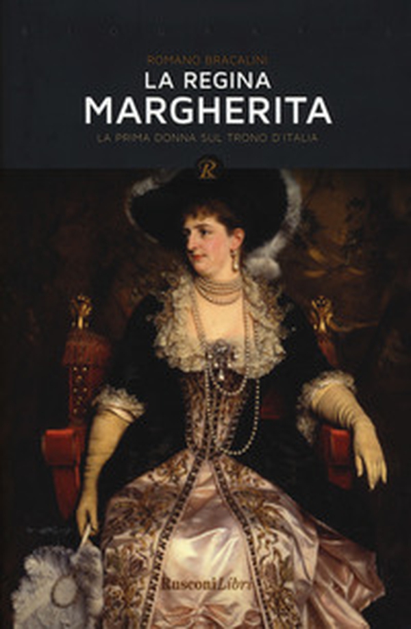 La regina Margherita. La prima donna sul trono d'Italia - Librerie.coop La regina Margherita. La prima donna sul trono d'Italia - Librerie.coop