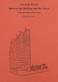 Between the building and the street. A phenomenology of the facade - Librerie.coop