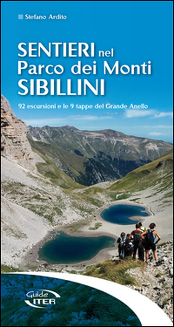 Sentieri nel Parco dei Monti Sibillini. 92 escursioni e le 9 tappe del Grande Anello - Librerie.coop Sentieri nel Parco dei Monti Sibillini. 92 escursioni e le 9 tappe del Grande Anello - Librerie.coop