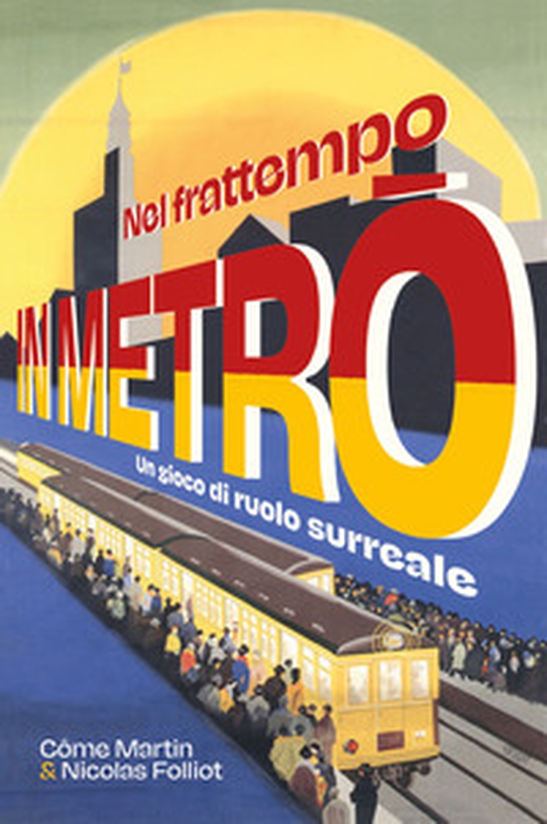 Nel frattempo in metrò. Un gioco di ruolo surreale - Librerie.coop Nel frattempo in metrò. Un gioco di ruolo surreale - Librerie.coop