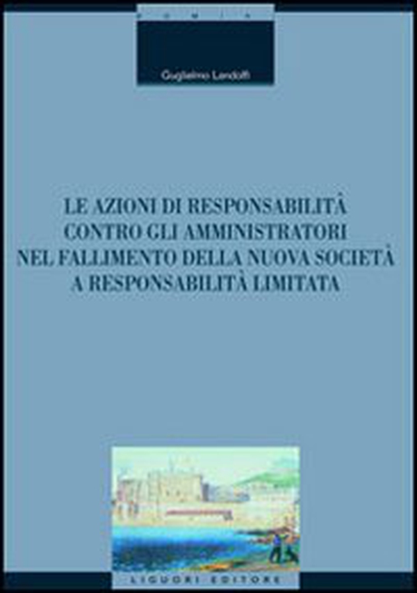 Le azioni di responsabilità contro gli amministratori nel fallimento della nuova società a responsabilità limitata - Librerie.coop Le azioni di responsabilità contro gli amministratori nel fallimento della nuova società a responsabilità limitata - Librerie.coop