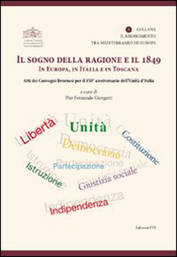 Il sogno della ragione e il 1849 in Europa, in Italia e in Toscana. Atti dei convegni livornesi per il 150° anniversario dell'Unità d'Italia - Librerie.coop Il sogno della ragione e il 1849 in Europa, in Italia e in Toscana. Atti dei convegni livornesi per il 150° anniversario dell'Unità d'Italia - Librerie.coop
