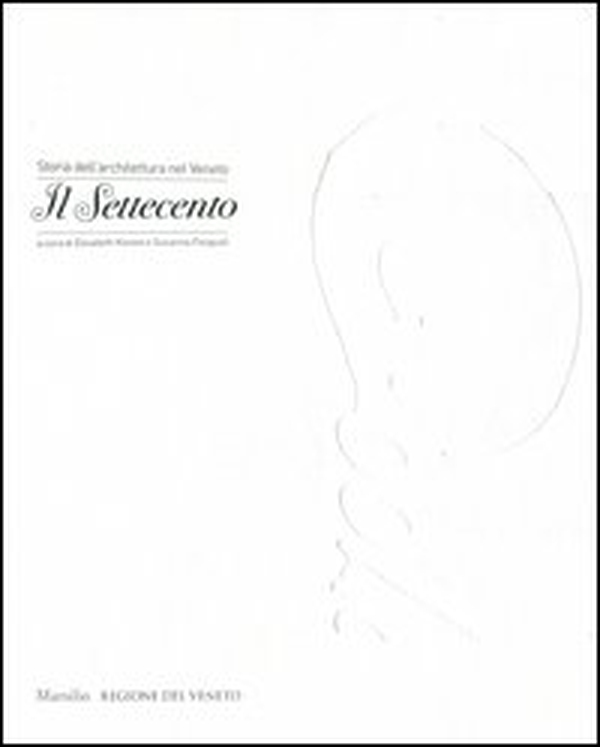 Storia dell'architettura nel Veneto. Il Settecento - Librerie.coop Storia dell'architettura nel Veneto. Il Settecento - Librerie.coop