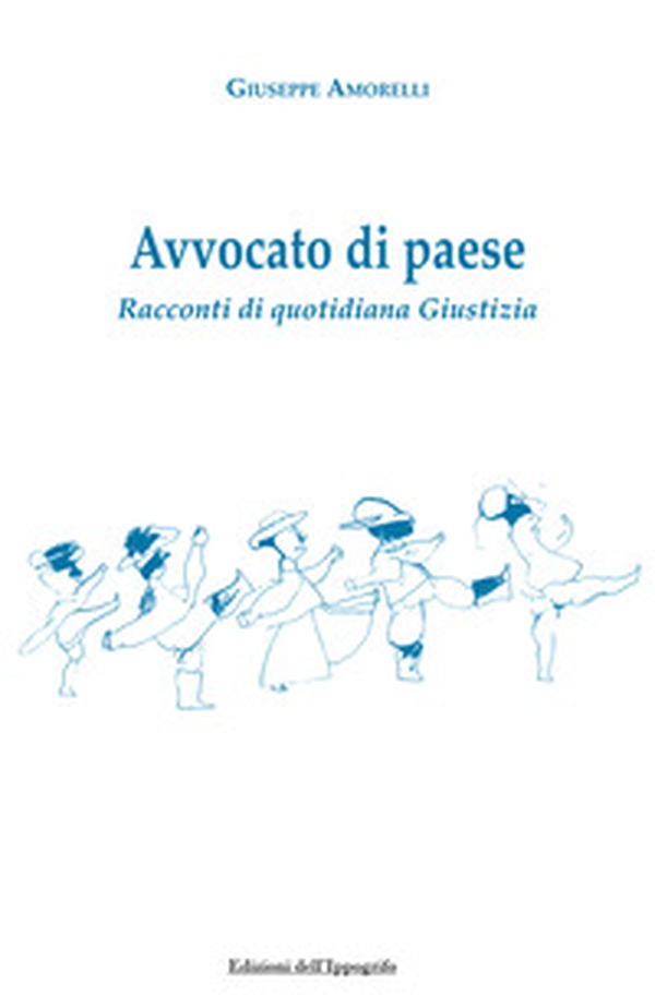 Avvocato di paese. Racconti di quotidiana giustizia - Librerie.coop Avvocato di paese. Racconti di quotidiana giustizia - Librerie.coop