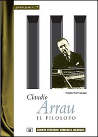 Claudio Arrau. Il filosofo - Librerie.coop