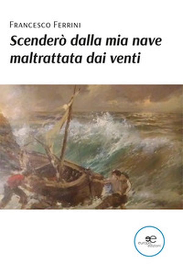 Scenderò dalla mia nave maltrattata dai venti - Librerie.coop Scenderò dalla mia nave maltrattata dai venti - Librerie.coop