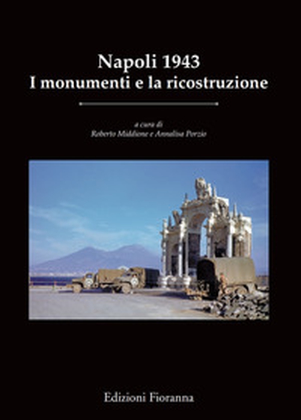 Napoli 1943. I monumenti e la ricostruzione - Librerie.coop Napoli 1943. I monumenti e la ricostruzione - Librerie.coop