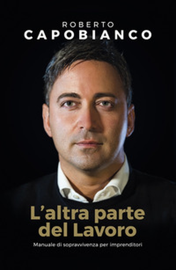 L'altra parte del lavoro. Manuale di sopravvivenza per imprenditori - Librerie.coop L'altra parte del lavoro. Manuale di sopravvivenza per imprenditori - Librerie.coop