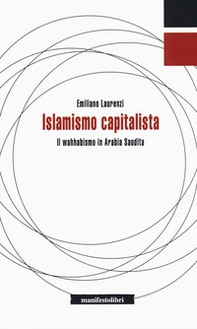 Islamismo capitalista. Il wahhabismo in Arabia Saudita - Librerie.coop