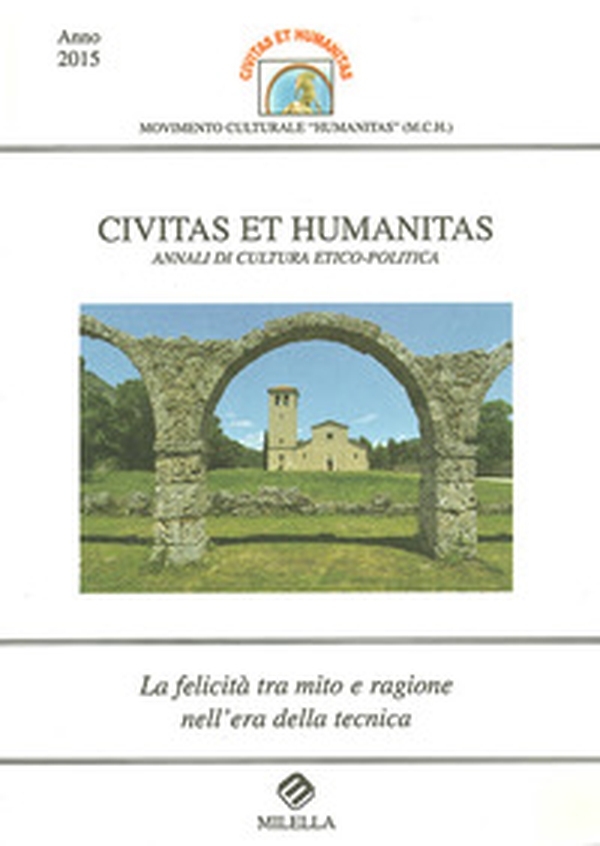 La felicità tra mito e ragione nell'era della tecnica. Civitas et humanitas. Annali di cultura etico-politica - Librerie.coop La felicità tra mito e ragione nell'era della tecnica. Civitas et humanitas. Annali di cultura etico-politica - Librerie.coop