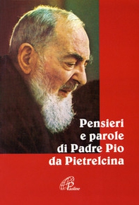 Pensieri e parole di padre Pio da Pietrelcina - Librerie.coop