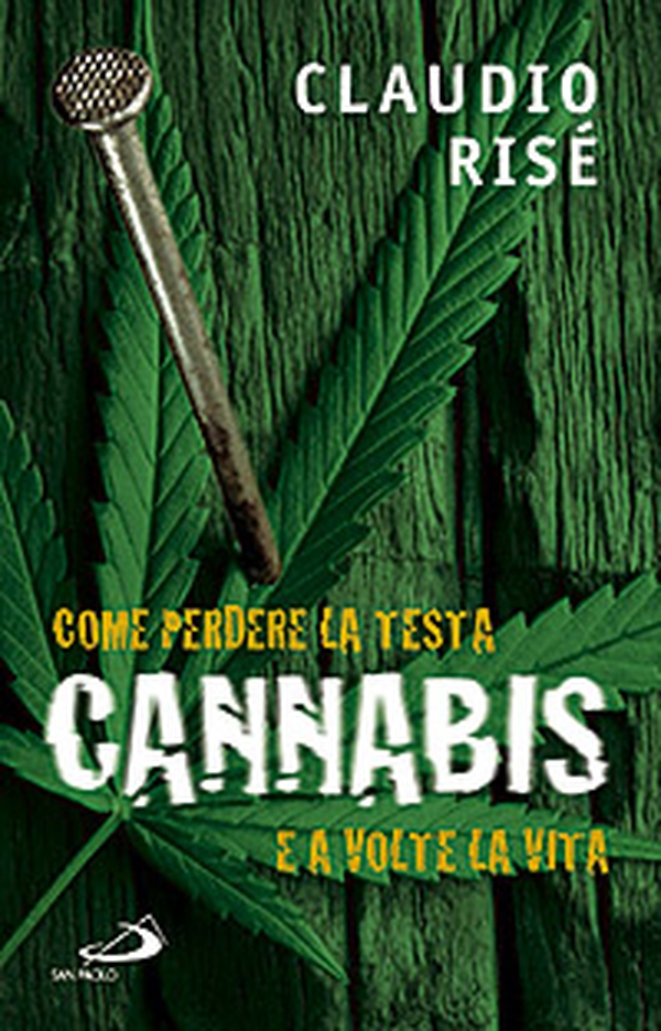 Cannabis. Come perdere la testa e a volte la vita - Librerie.coop Cannabis. Come perdere la testa e a volte la vita - Librerie.coop