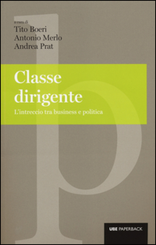 Classe dirigente. L'intreccio tra business e politica - Librerie.coop Classe dirigente. L'intreccio tra business e politica - Librerie.coop