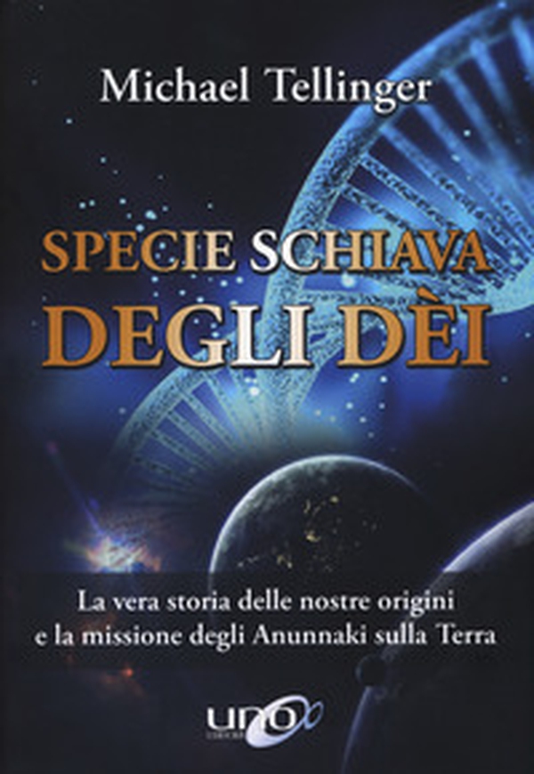 Specie schiava degli dei. La vera storia delle nostre origini e la missione degli Anunnaki sulla Terra - Librerie.coop Specie schiava degli dei. La vera storia delle nostre origini e la missione degli Anunnaki sulla Terra - Librerie.coop