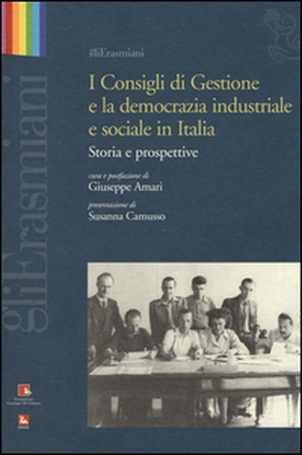 I consigli di gestione e la democrazia industriale e sociale in Italia. Storia e prospettive - Librerie.coop I consigli di gestione e la democrazia industriale e sociale in Italia. Storia e prospettive - Librerie.coop