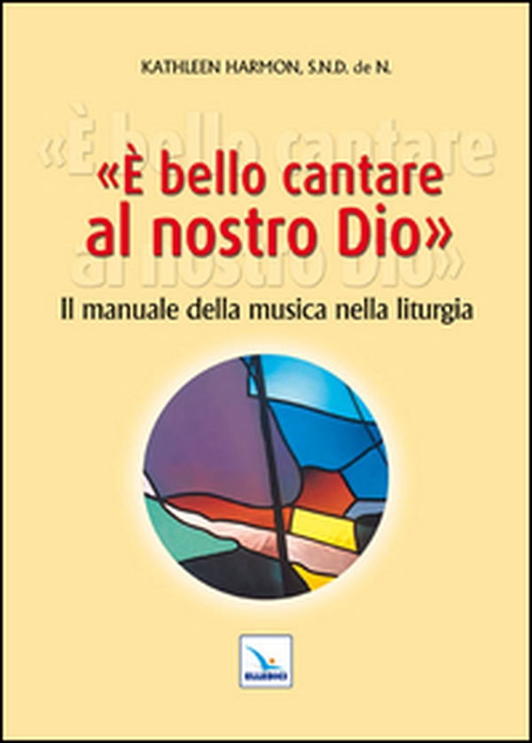 È bello cantare al nostro Dio. Il manuale della musica nella liturgia - Librerie.coop È bello cantare al nostro Dio. Il manuale della musica nella liturgia - Librerie.coop