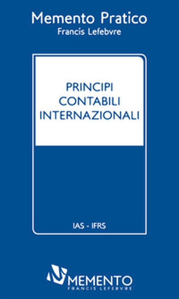 Memento Pratico. Principi contabili internazionali - Librerie.coop Memento Pratico. Principi contabili internazionali - Librerie.coop