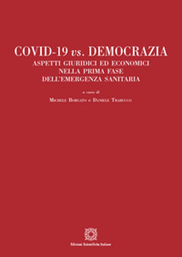 Covid-19 vs. Democrazia. Aspetti giuridici ed economici nella prima fase dell'emergenza sanitaria - Librerie.coop Covid-19 vs. Democrazia. Aspetti giuridici ed economici nella prima fase dell'emergenza sanitaria - Librerie.coop
