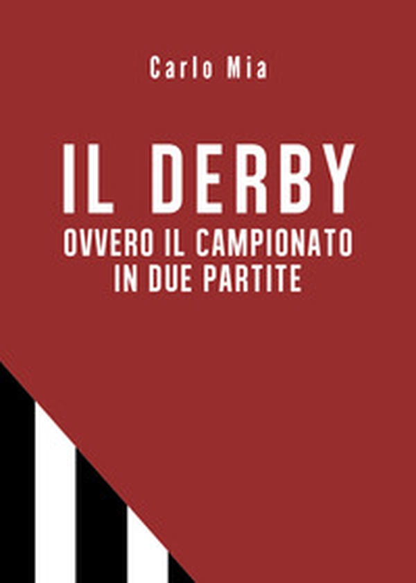 Il derby ovvero il campionato in due partite - Librerie.coop Il derby ovvero il campionato in due partite - Librerie.coop