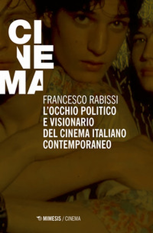 L'occhio politico e visionario del cinema italiano contemporaneo - Librerie.coop L'occhio politico e visionario del cinema italiano contemporaneo - Librerie.coop