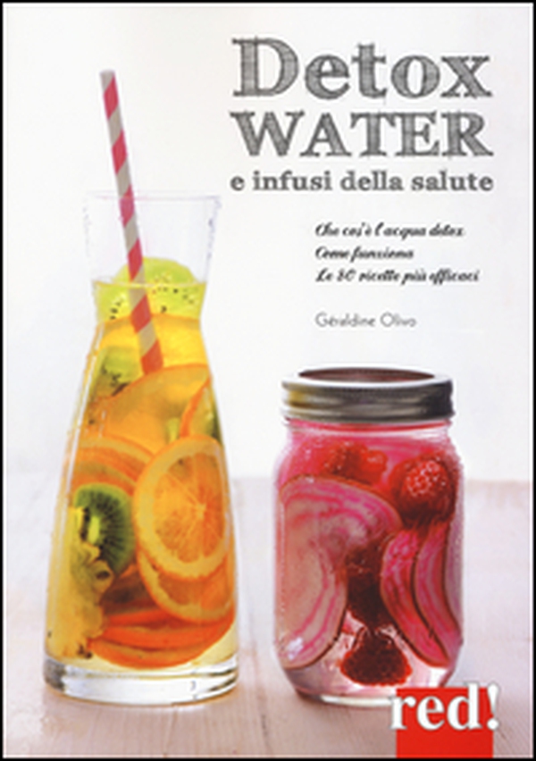 Detox water e infusi della salute. Che cos'è l'acqua detox, come funziona, le 80 ricette più efficaci - Librerie.coop Detox water e infusi della salute. Che cos'è l'acqua detox, come funziona, le 80 ricette più efficaci - Librerie.coop