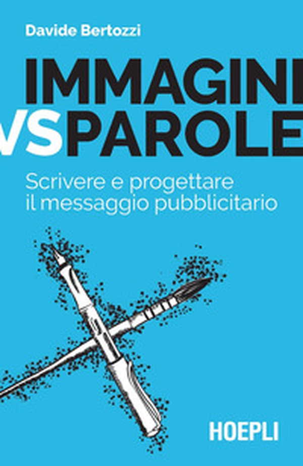 Immagini vs parole. Scrivere e progettare il messaggio pubblicitario - Librerie.coop Immagini vs parole. Scrivere e progettare il messaggio pubblicitario - Librerie.coop
