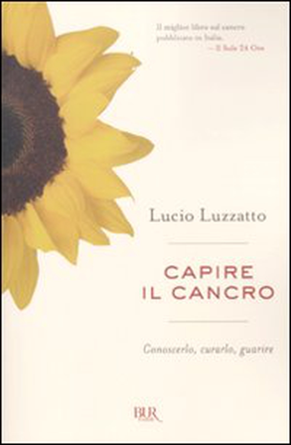 Capire il cancro. Conoscerlo, curarlo, guarire - Librerie.coop Capire il cancro. Conoscerlo, curarlo, guarire - Librerie.coop
