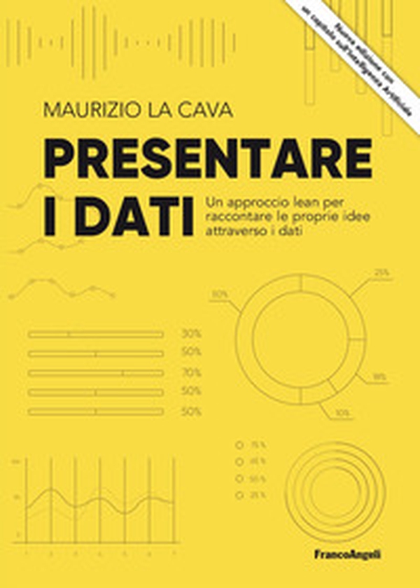 Presentare i dati. Un approccio lean per raccontare le proprie idee attraverso i dati - Librerie.coop Presentare i dati. Un approccio lean per raccontare le proprie idee attraverso i dati - Librerie.coop